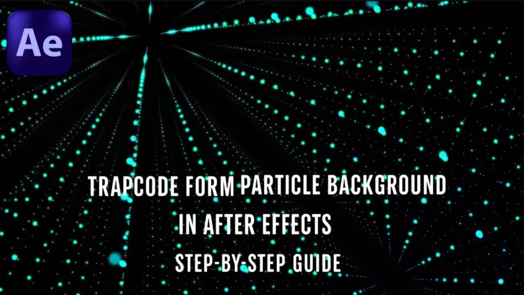 Trapcode Form Particle Background in After Effects – Step-by-Step Guide