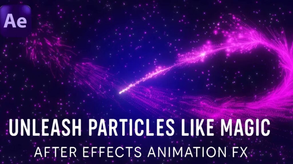Unleash Particles Like Magic – After Effects Animation FX