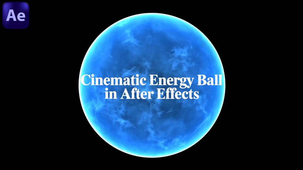 Cinematic Energy Ball in After Effects VFX Tutorial